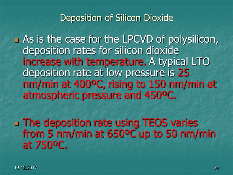 13.12.2017 34 Deposition of Silicon Dioxide As is the case for the LPCVD of